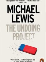 THE UNDOING PROJECT : A FRIENDSHIP THAT CHANGED THE WORLD