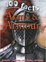 100 Facts - Arms And Armour | 9781848101043