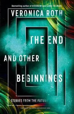The End And Other Beginnings by Veronica Roth - 9780008365332