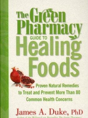 Green Pharmacy Guide To Healing Food