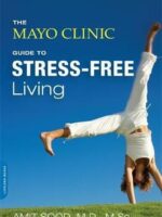 The Mayo Clinic Guide To Stress-Free Living