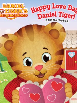 Happy Love Day Daniel Tiger!: A Lift-The-Flap Book 9781481448550