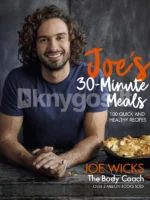 Joe wicks - joe's 30 minute meals : 100 quick and healthy recipes