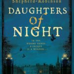 Daughters Of Night - Laura Shepherd-Robinson