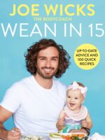 Joe wicks - wean in 15 : up-to-date advice and 100 quick recipes