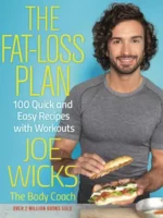 Joe wicks - the fat loss plan : 100 quick and easy recipes with workouts