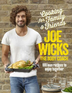 Cooking for Family and Friends : 100 Lean Recipes to Enjoy Together - 9781509820252