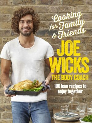 Cooking for Family and Friends : 100 Lean Recipes to Enjoy Together - 9781509820252