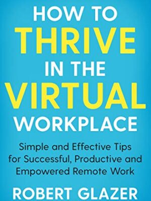 How To Thrive In The Virtual Workplace by Robert Glazer with mick sloan 9781529068252 BookStudio.lk Sri Lanka