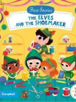 The Elves And the Shoemaker (First Stories) 9781529017038