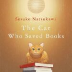 Sosuke Natsukawa - The Cat Who Saved Books