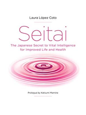 Seitai: Vital Intelligence by Laura López Coto BookStudio.lk Sri Lanka 9789389104592