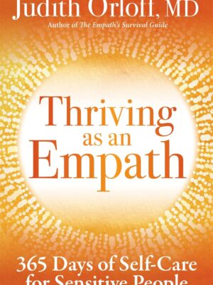 Thriving as an Empath by Judith Orloff