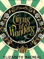 Circus of Wonders by Elizabeth MacNeal : 9781529002515