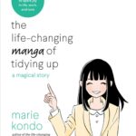 The Life-Changing Manga of Tidying Up: A Magical Story to Spark Joy in Life, Work and Love
