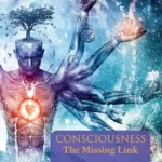 Consciousness The Missing Link - 9789382176473